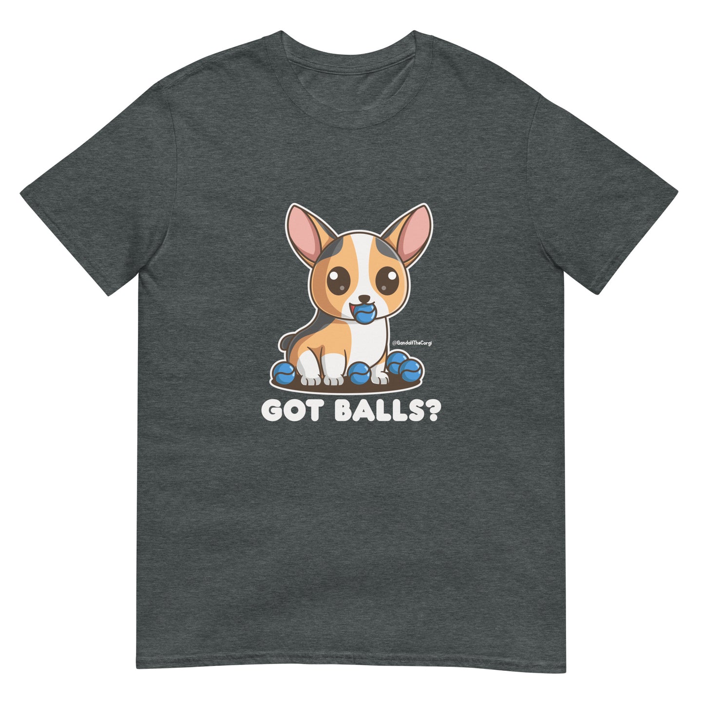 Corgi Got Balls? - Light Font -  Short-Sleeve Unisex T-Shirt